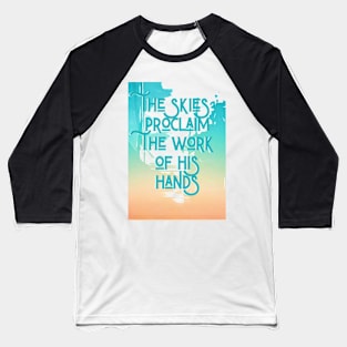 The Skies Proclaim Baseball T-Shirt